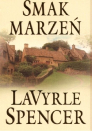Smak marzeń - Lavyrle Spencer - książka  wyd. 2003