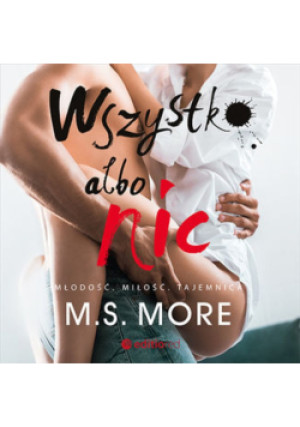 Wszystko albo nic - M.S. More - książka  wyd. 2020