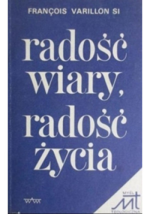 Radość wiary radość życia - Francois Varillon - książka  wyd. 1989