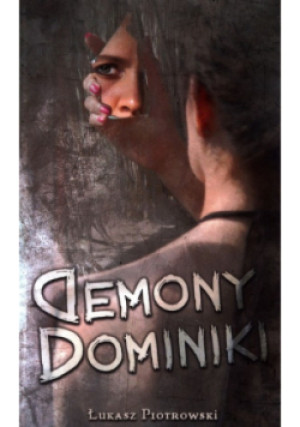 Demony Dominiki - Łukasz Piotrowski - książka  wyd. 2019