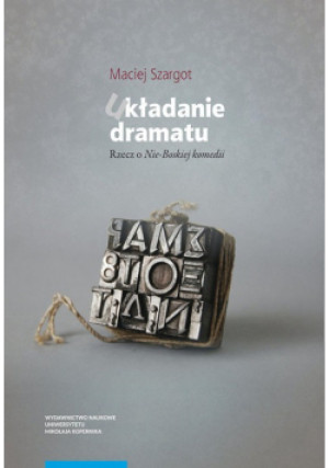 Układanie dramatu - Maciej Szargot - książka  wyd. 2017