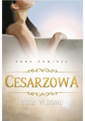 Cesarzowa rodzi w domu - Anna Poiwideł - książka  wyd. 2019