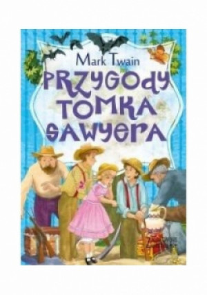 Zaczarowana klasyka Przygody Tomka Sawyera - Mark Twain - książka  wyd. 2017