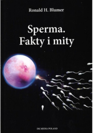 Sperma Fakty i mity - Ronald H. Blumer - książka  wyd. 2022