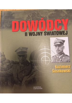 Dowódcy II wojny światowej - Kazimierz Sosnkowski - książka historyczna wyd. 2013