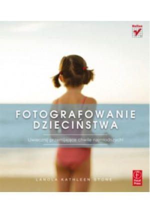 Fotografowanie dzieciństwa - Stone LaNola - książka  wyd. 2013