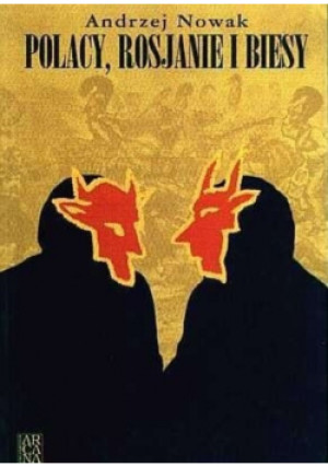 Polacy, Rosjanie i Biesy - Andrzej Nowak - książka  wyd. 1998