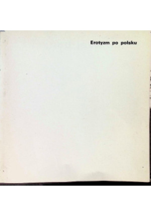 Erotyzm po Polsku - książka historyczna wyd. 1974