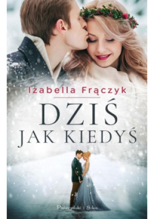 Dziś jak kiedyś - Frączyk Izabella - książka  wyd. 2025