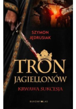 Tron Jagiellonów - Szymon Jędrusiak - książka  wyd. 2022