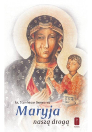 Maryja naszą drogą - Stanisław Gancarek ks. - książka  wyd. 2019