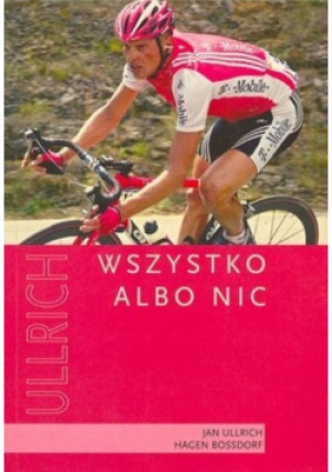 Wszystko albo nic - Hagen Bossdorf, Jan Ullrich - książka  wyd. 2005