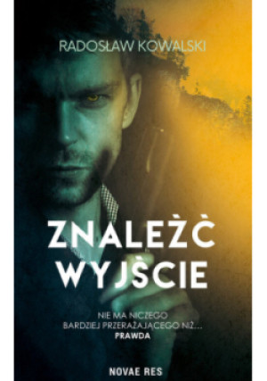 Znaleźć wyjście - Radosław Kowalski - książka  wyd. 2019