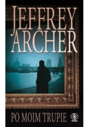 Po moim trupie - Jeffrey Archer - książka  wyd. 2023