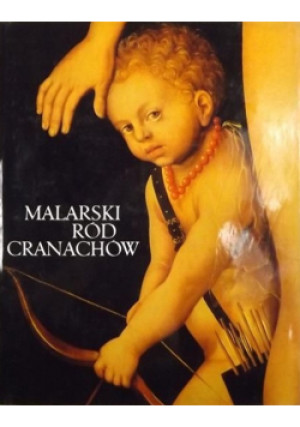 Malarski ród Cranachów - Werner Schade - książka  wyd. 1980