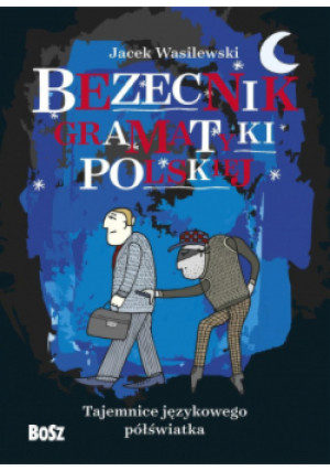 Bezecnik gramatyki polskiej Tajemnice językowego półświatka - Jacek Wasilewski - książka  wyd. 2021