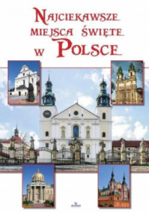 Najciekawsze miejsca święte w Polsce - Robert Szybiński - książka  wyd. 2019