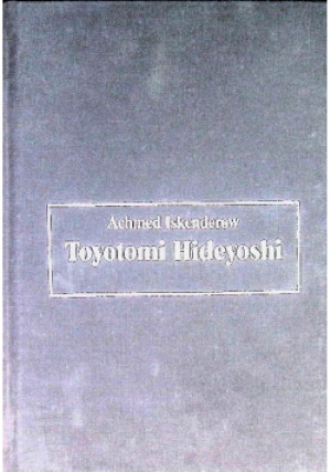 Toyotomi Hideyoshi - Achmed Iskenderow - książka  wyd. 1991