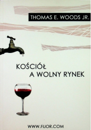 Kościół a wolny rynek - Thomas E. Woods - książka  wyd. 2007