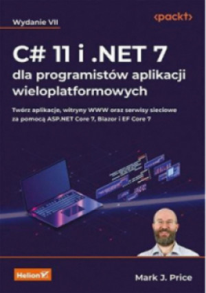 C# 11 i .NET 7 dla programistów - Mark J. Price - książka  wyd. 2023