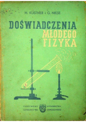 Doświadczenia młodego fizyka - H. Hustner, G. Niese - książka  wyd. 1955