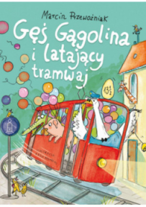 Gęś Gągolina i latający tramwaj - książka  wyd. 2024