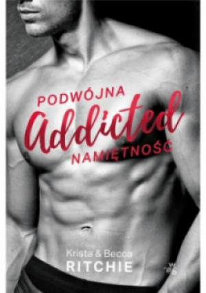 Addicted Podwójna namiętność Tom 1 - Krista Ritchie, Becca Ritchie - książka  wyd. 2018