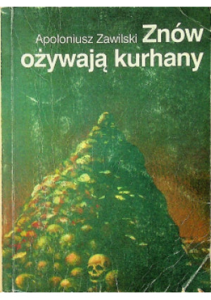 Znów ożywają kurhany - Apoloniusz Zawilski - książka  wyd. 1997