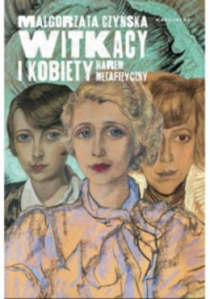 Witkacy i kobiety - Małgorzata Czyńska - książka  wyd. 2022