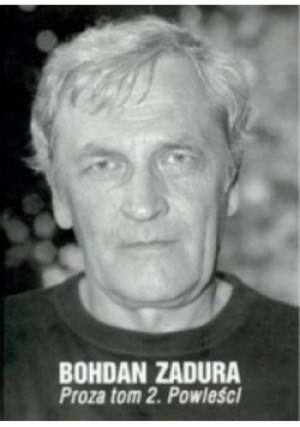 Proza Tom 2 Powieści - Bohdan Zadura - książka  wyd. 2006