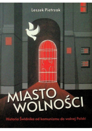 Miasto wolności - Leszek Pietrzak - książka historyczna wyd. 2020