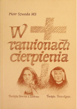 W ramionach cierpienia - Piotr Szweda - książka  wyd. 2003