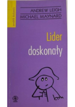 Lider doskonały - Andrew Leigh, Michael Maynard - książka  wyd. 1999