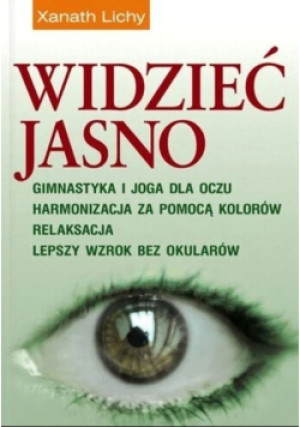Widzieć jasno - Xanath Lichy - książka  wyd. 2006