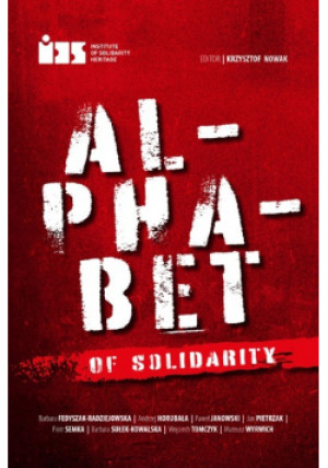 Alphabet Solidarity - Barbara Fedyszak-Radziejowska, Andrzej Horubała, Jan Pietrzak, Paweł Janowski - książka historyczna wyd. 2021