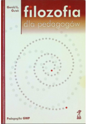 Filozofia dla pedagogów - Gerald L. Gutek - książka  wyd. 2007