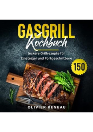 Gasgrill Kochbuch - Olivier Reneau - książka  wyd. 2025