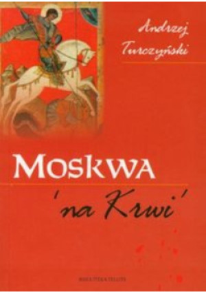 Moskwa na Krwi - Andrzej Turczyński - książka  wyd. 2009