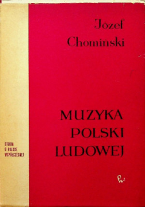 Muzyka Polski Ludowej - Józef Chomiński - książka  wyd. 1968