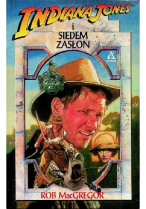 Indiana Jones i Siedem Zasłon - Rob MacGregor - książka  wyd. 1994