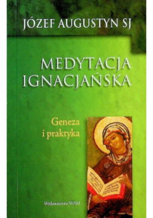 Medytacja Ignacjańska - Józef Augustyn - książka  wyd. 2012