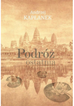 Podróż ostatnia - Andrzej Kapłanek - książka  wyd. 2021