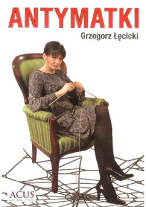Antymatki - Grzegorz Łęcicki - książka  wyd. 2017