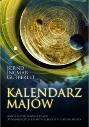Kalendarz Majów - Bernd Ingmar Gutberlet - książka  wyd. 2012
