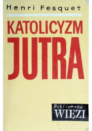 Katolicyzm jutra - Henri Fesquet - książka  wyd. 1964