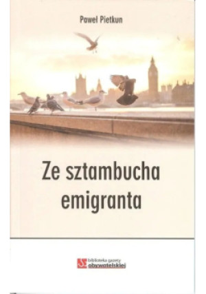 Ze sztambucha emigranta - Paweł Pietkun - książka reportaż wyd. 2017