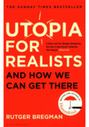 Utopia for Realists - Rutger Bregman - książka wyd. 2018