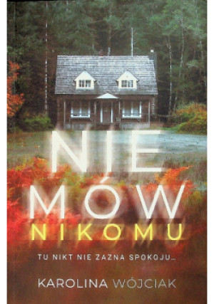 Nie mów nikomu - Karolina Wójciak - książka  wyd. 2022