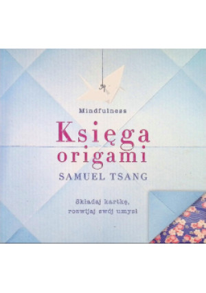 Księga uważnego origami - Samuel Tsang - książka  wyd. 2016