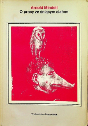 O pracy ze śniącym ciałem - Arnold Mindell - książka  wyd. 1991
